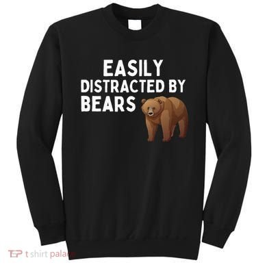 Easily Distracted By Bears Funny Bear Lover Gift Sweatshirt