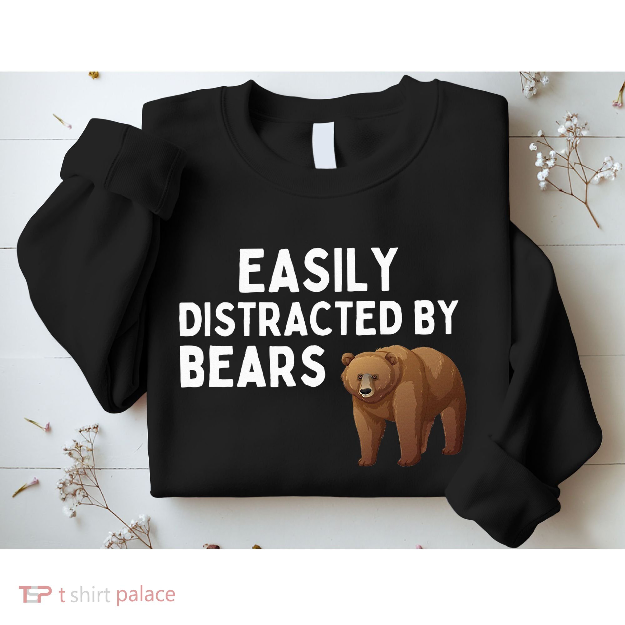 Easily Distracted By Bears Funny Bear Lover Gift Sweatshirt