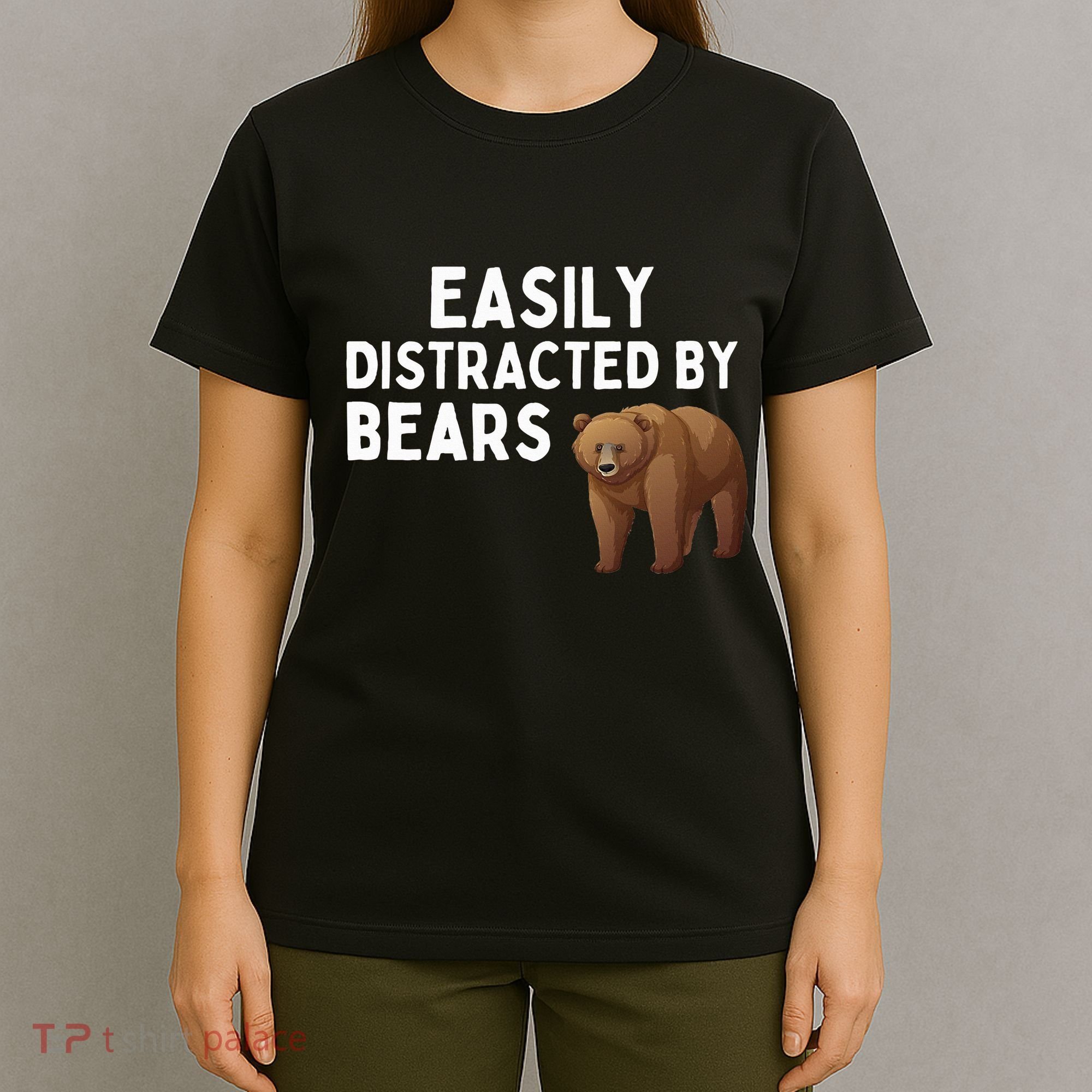 Easily Distracted By Bears Funny Bear Lover Gift T-Shirt