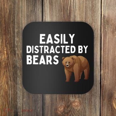 Easily Distracted By Bears Funny Bear Lover Gift Coaster