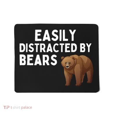 Easily Distracted By Bears Funny Bear Lover Gift Mousepad