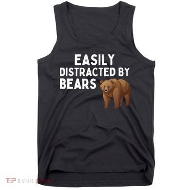Easily Distracted By Bears Funny Bear Lover Gift Tank Top