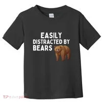 Easily Distracted By Bears Funny Bear Lover Gift Toddler T-Shirt thumb 0