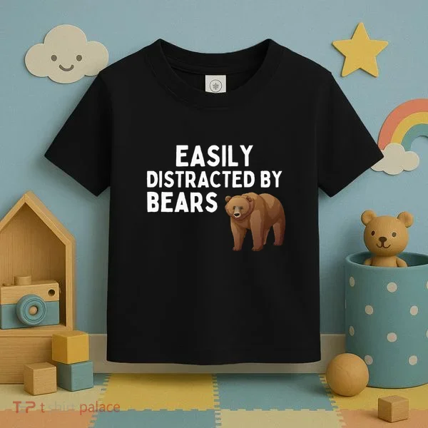Easily Distracted By Bears Funny Bear Lover Gift Toddler T-Shirt