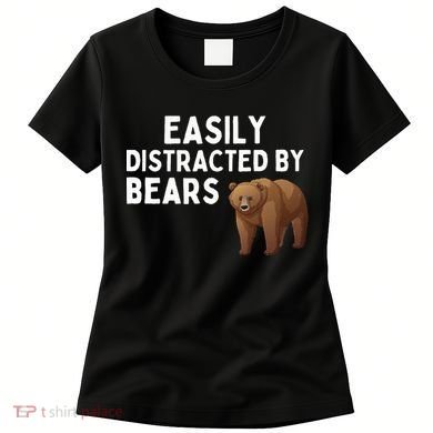 Easily Distracted By Bears Funny Bear Lover Gift Women's T-Shirt