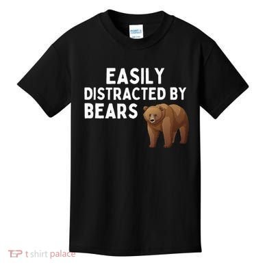 Easily Distracted By Bears Funny Bear Lover Gift Kids T-Shirt