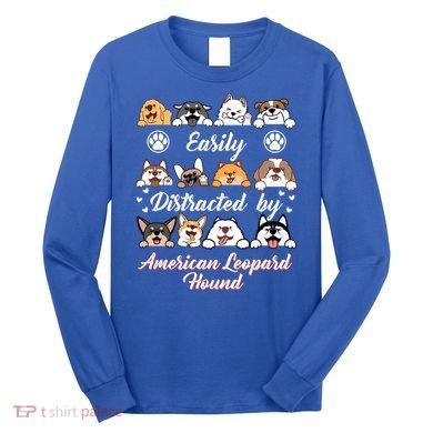 Easily Distracted By American Leopard Hound Leopard Cur Cute Gift Long Sleeve Shirt