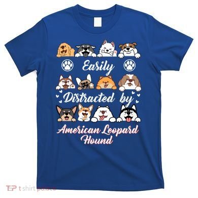 Easily Distracted By American Leopard Hound Leopard Cur Cute Gift T-Shirt