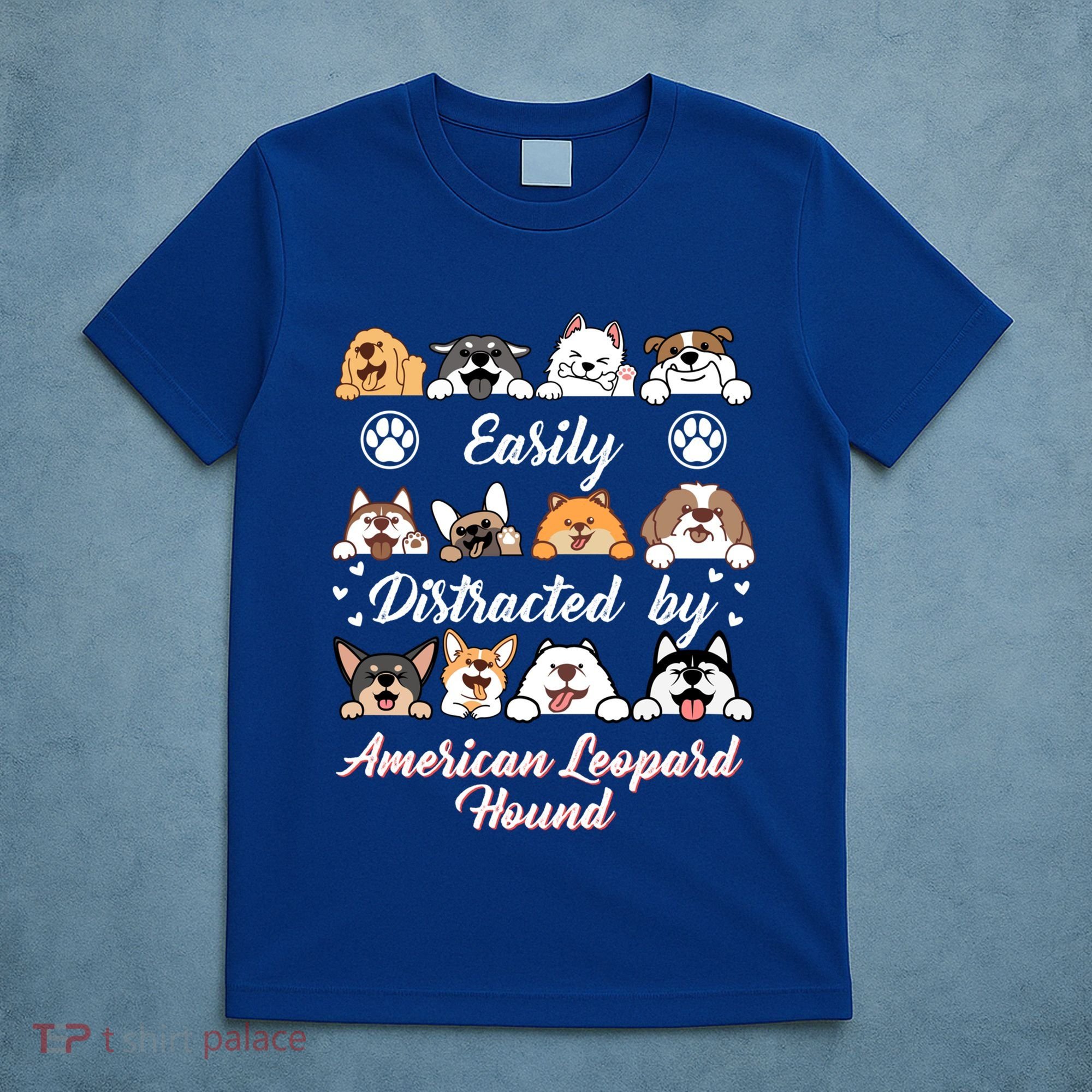 Easily Distracted By American Leopard Hound Leopard Cur Cute Gift T-Shirt