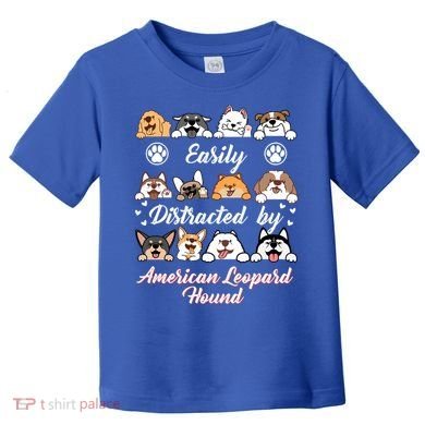 Easily Distracted By American Leopard Hound Leopard Cur Cute Gift Toddler T-Shirt