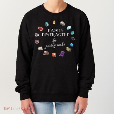 Easily Distracted By Pretty Rocks Minerals Gems Geology Women's Sweatshirt