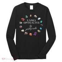 Easily Distracted By Pretty Rocks Minerals Gems Geology Long Sleeve Shirt thumb 0