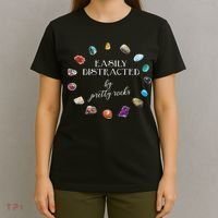 Easily Distracted By Pretty Rocks Minerals Gems Geology T-Shirt thumb 4