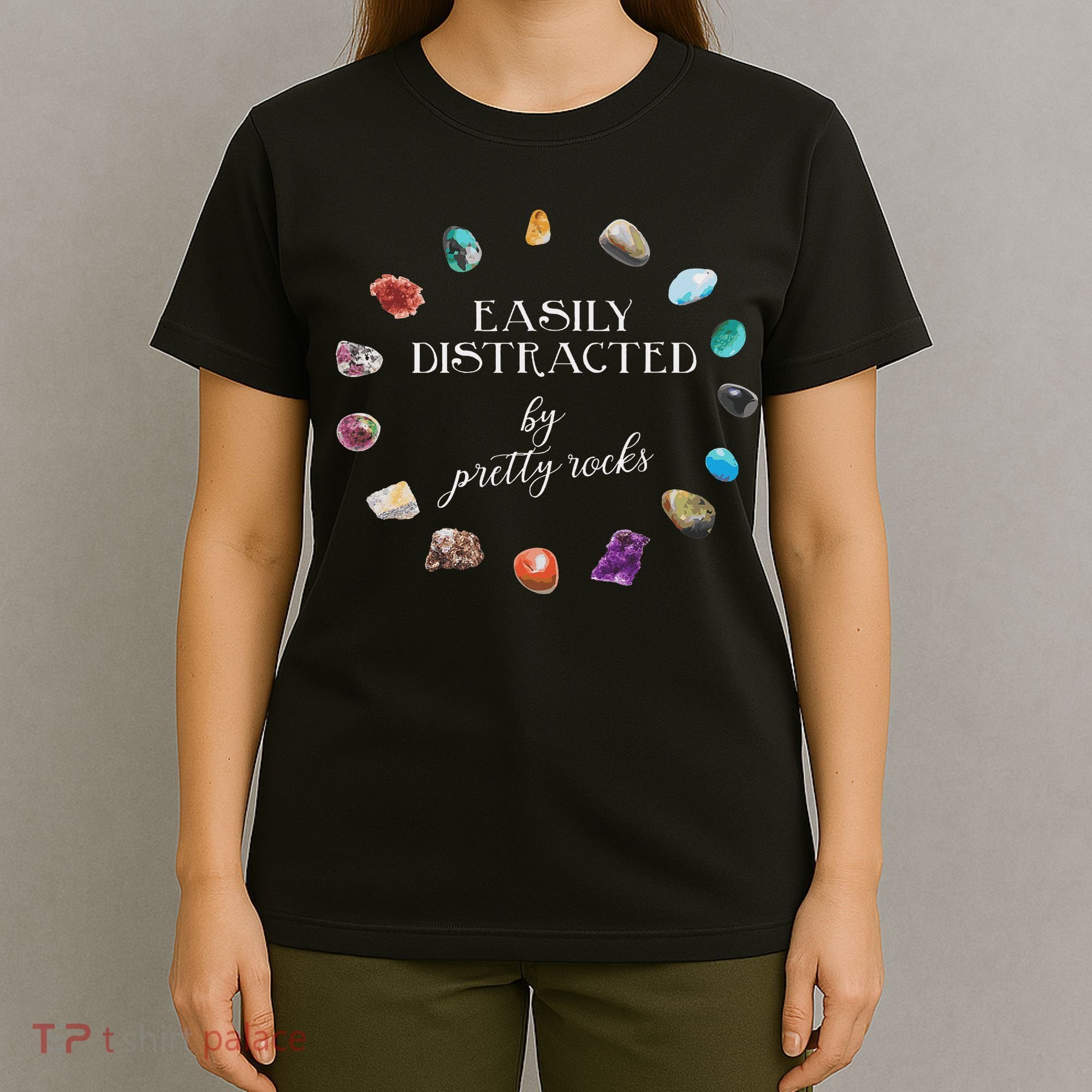 Easily Distracted By Pretty Rocks Minerals Gems Geology T-Shirt