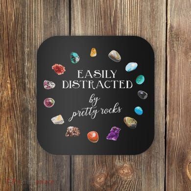 Easily Distracted By Pretty Rocks Minerals Gems Geology Coaster