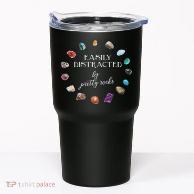 Easily Distracted By Pretty Rocks Minerals Gems Geology Tumbler