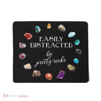 Easily Distracted By Pretty Rocks Minerals Gems Geology Mousepad