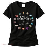 Easily Distracted By Pretty Rocks Minerals Gems Geology Women's T-Shirt thumb 0