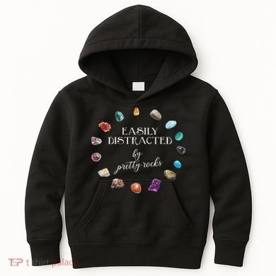 Easily Distracted By Pretty Rocks Minerals Gems Geology Kids Hoodie