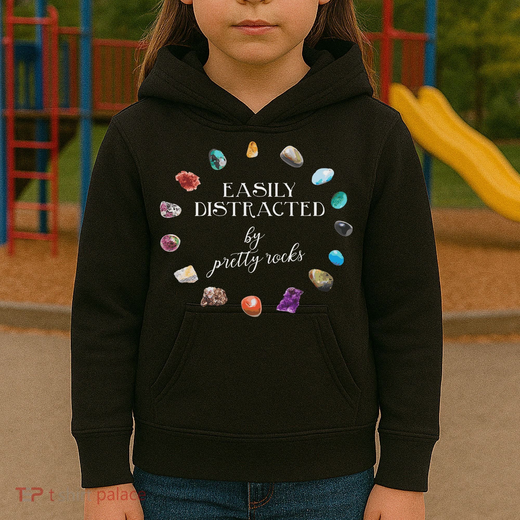 Easily Distracted By Pretty Rocks Minerals Gems Geology Kids Hoodie