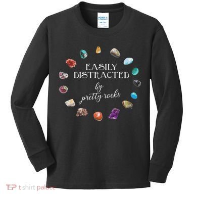 Easily Distracted By Pretty Rocks Minerals Gems Geology Kids Long Sleeve Shirt