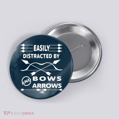 Easily Distracted By Bows And Arrows Button