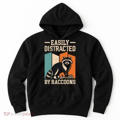 Easily Distracted by Raccoons Funny Animal Lover Gift Hoodie