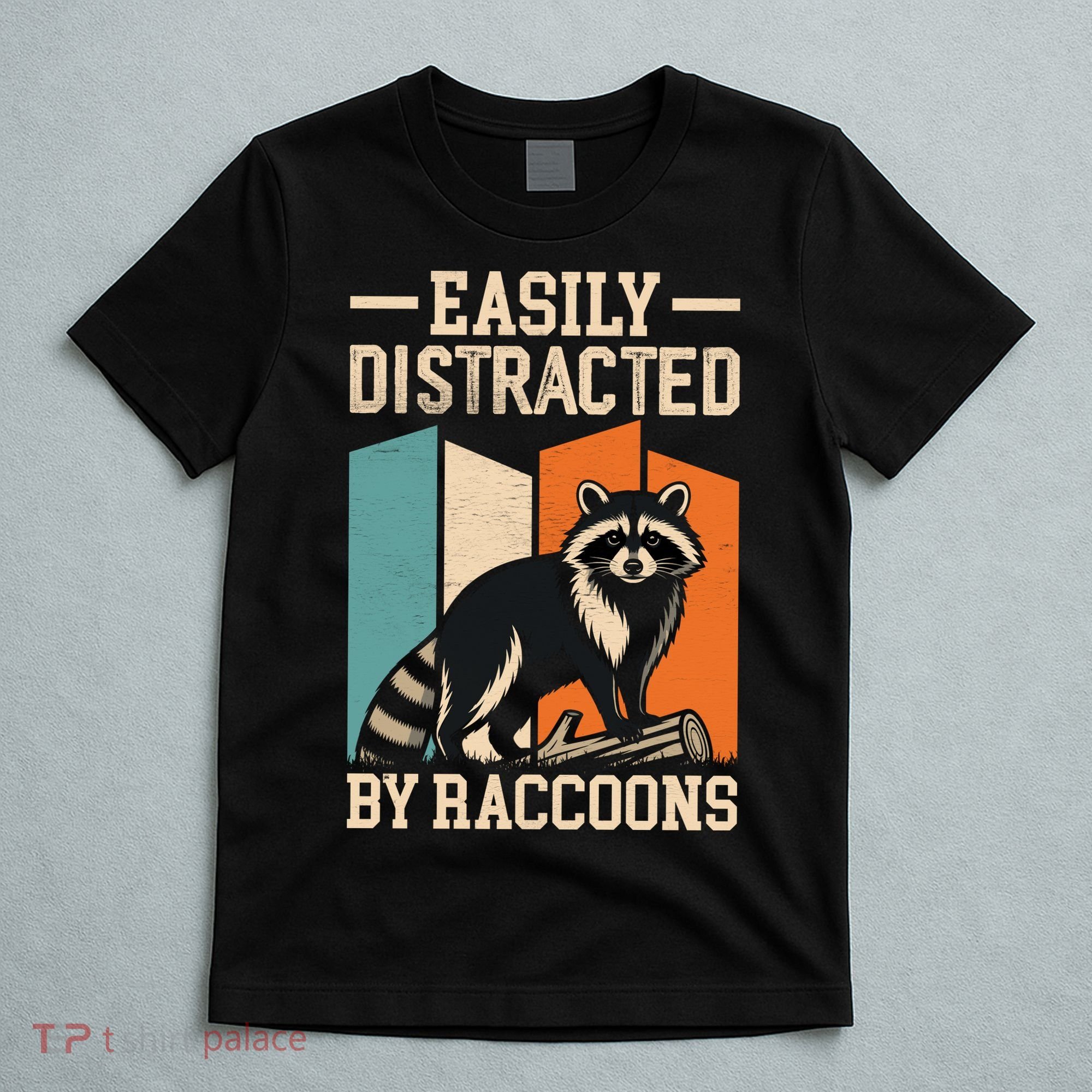Easily Distracted by Raccoons Funny Animal Lover Gift T-Shirt