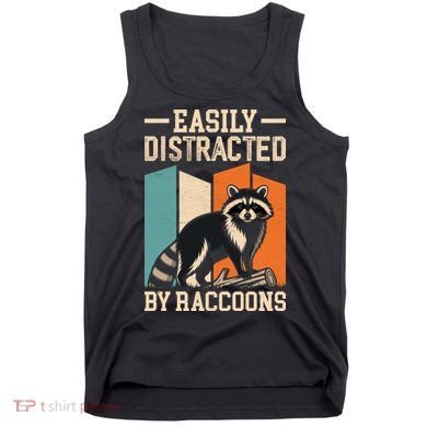 Easily Distracted by Raccoons Funny Animal Lover Gift Tank Top