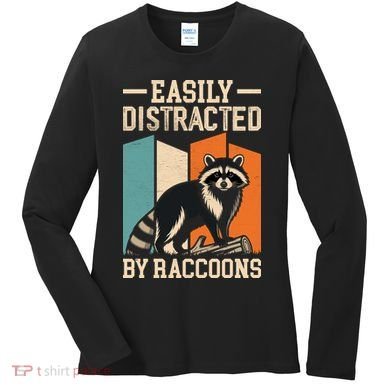 Easily Distracted by Raccoons Funny Animal Lover Gift Women's Long Sleeve Shirt