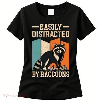 Easily Distracted by Raccoons Funny Animal Lover Gift Women's T-Shirt