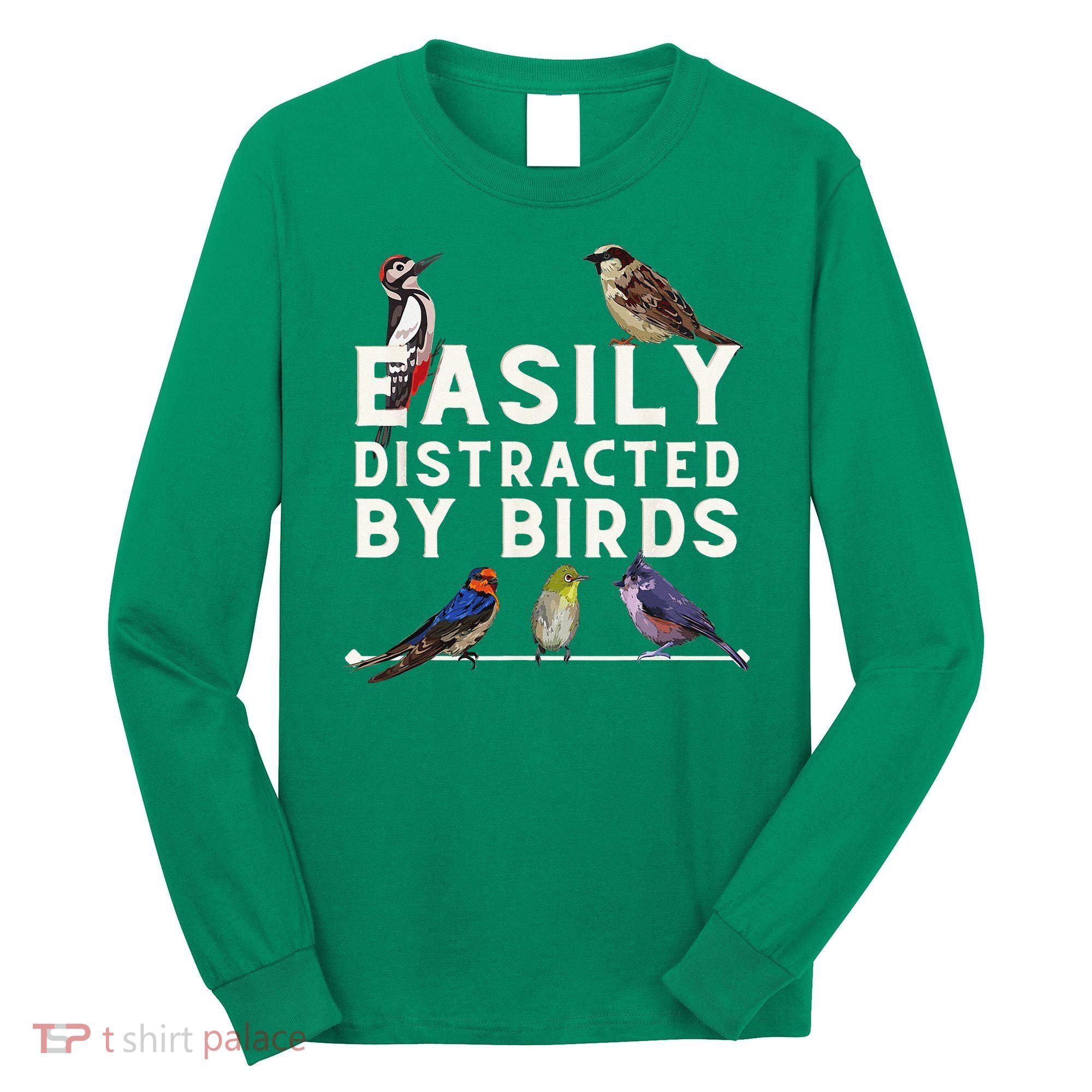 Easily Distracted By Birds Funny Bird Lover Birdwatching Long Sleeve Shirt