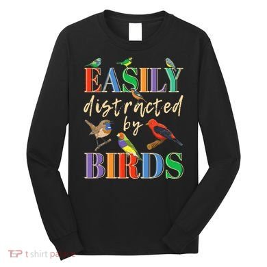Easily Distracted By Birds Funny Bird Lover Long Sleeve Shirt