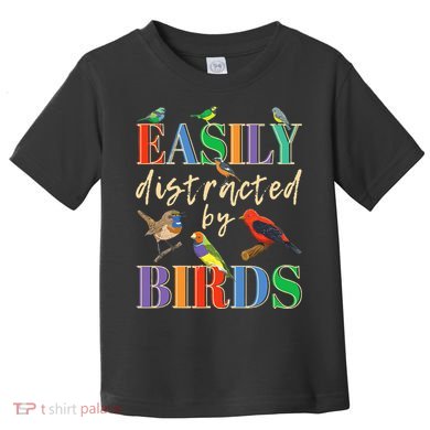 Easily Distracted By Birds Funny Bird Lover Toddler T-Shirt