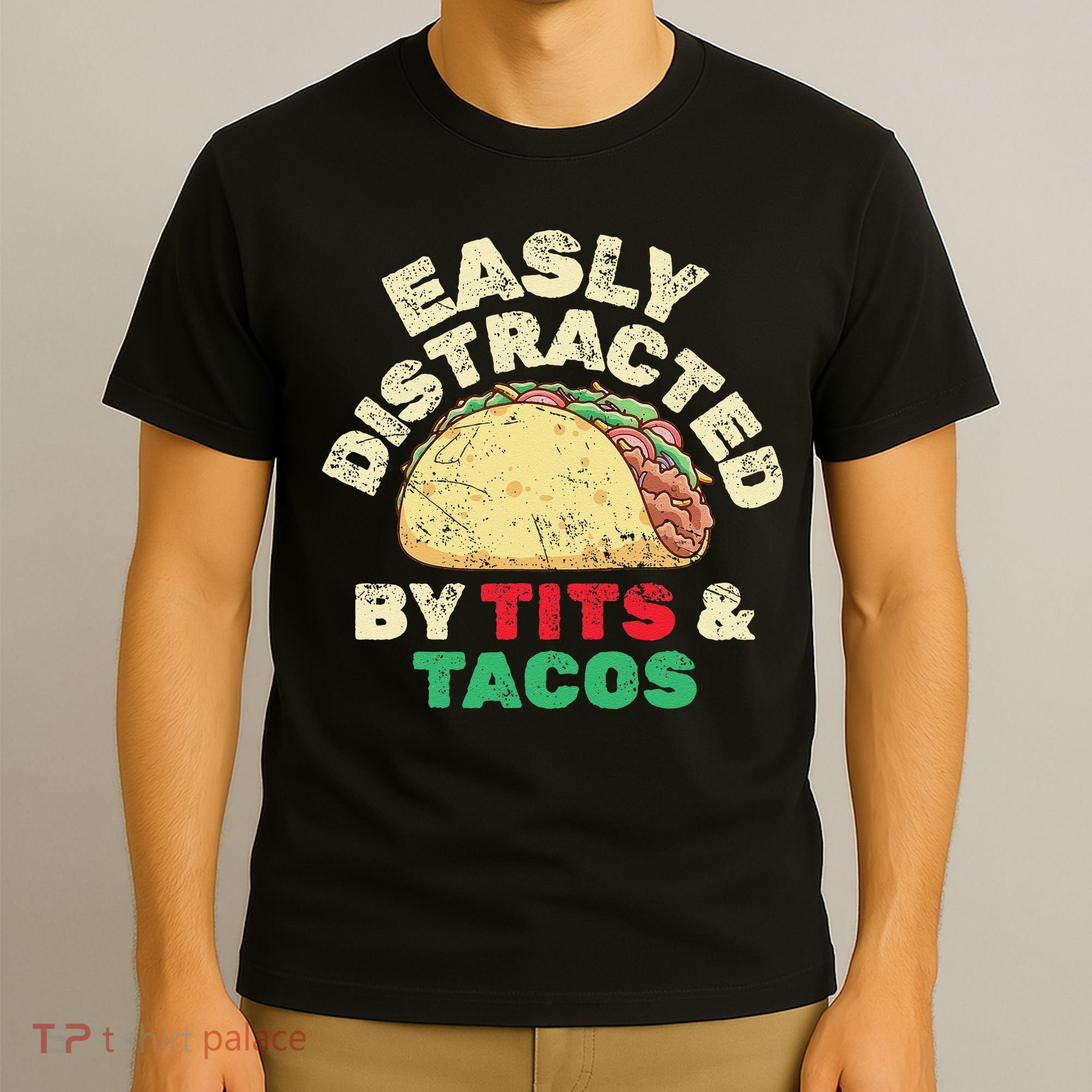 Easily Distracted By Tits And Tacos Dirty Adult Humor T-Shirt