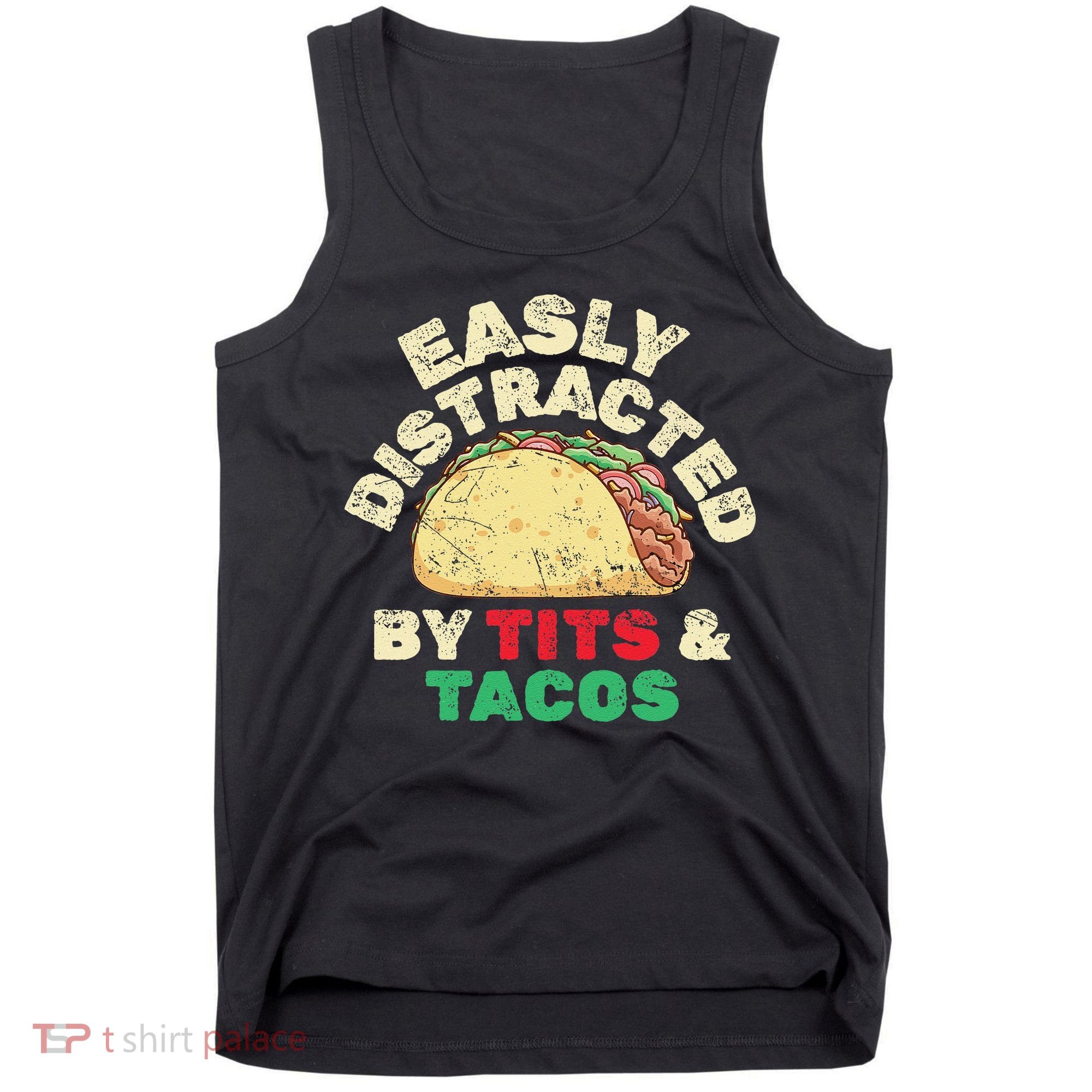 Easily Distracted By Tits And Tacos Dirty Adult Humor Tank Top