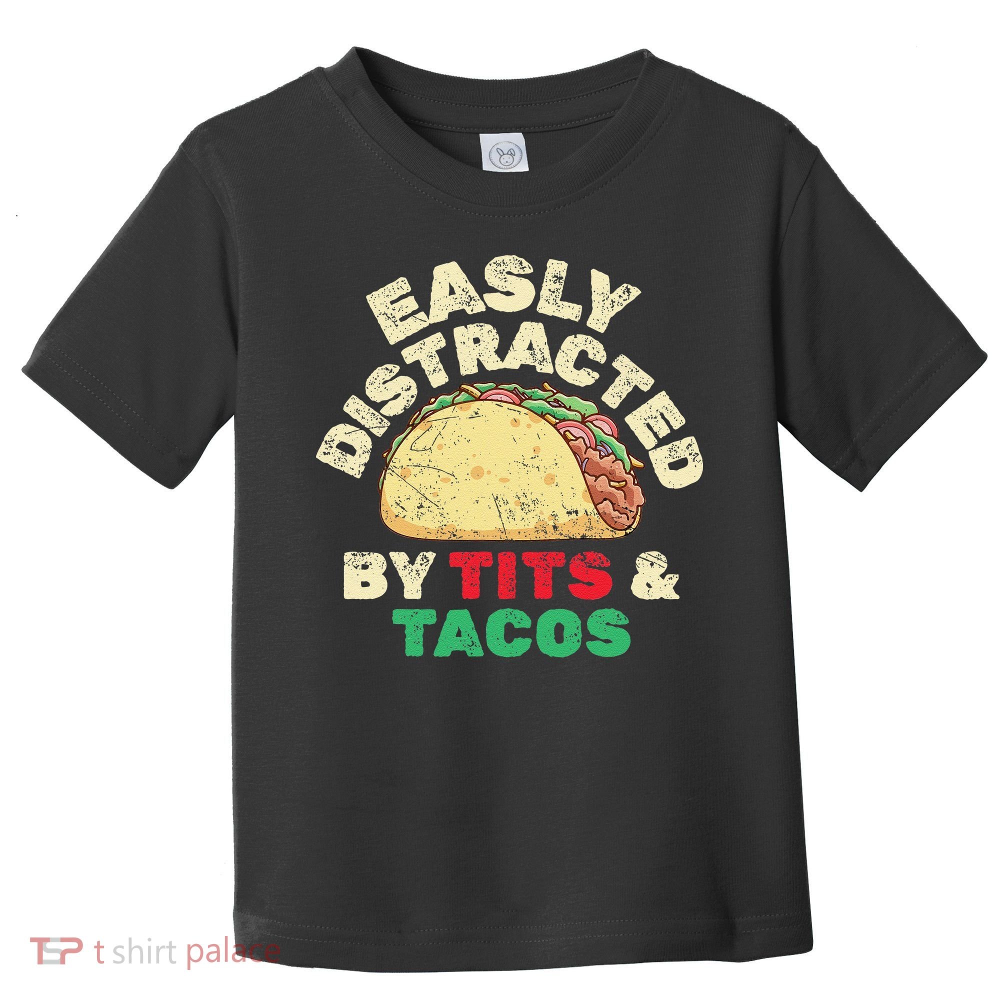 Easily Distracted By Tits And Tacos Dirty Adult Humor Toddler T-Shirt