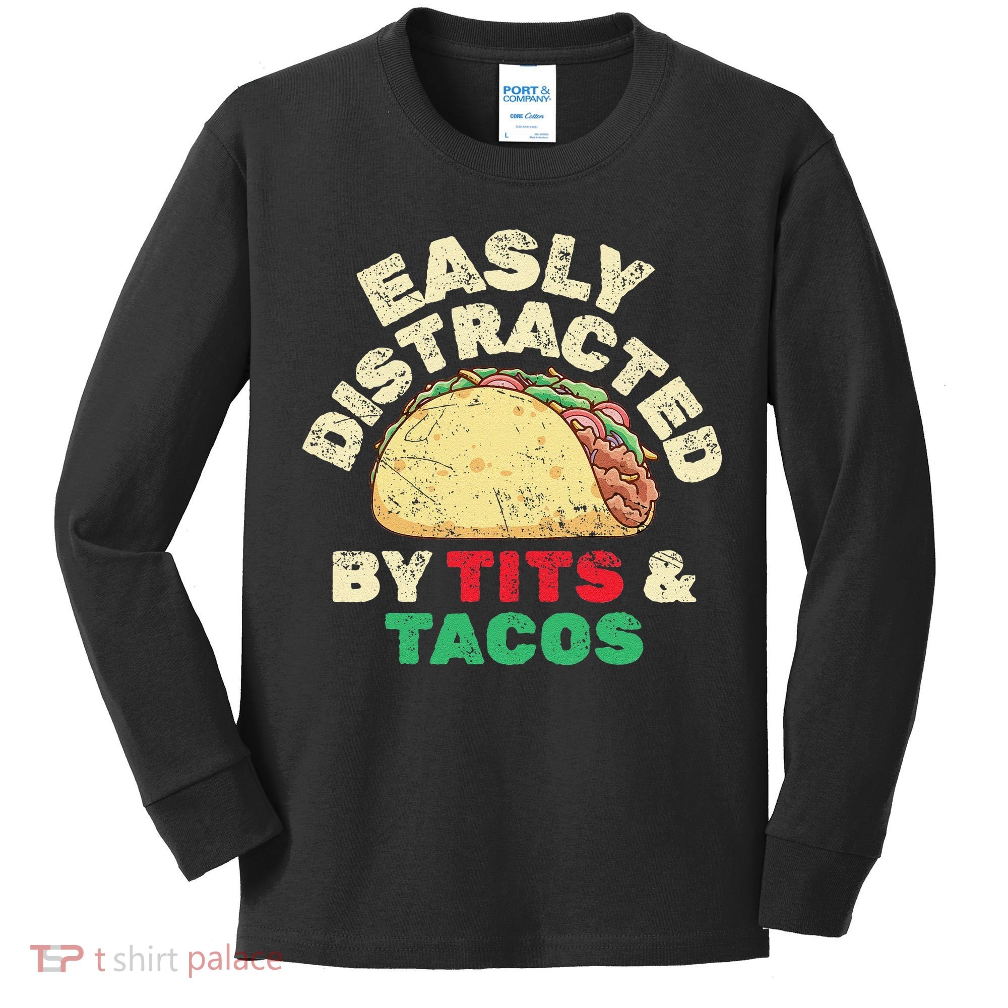Easily Distracted By Tits And Tacos Dirty Adult Humor Kids Long Sleeve Shirt