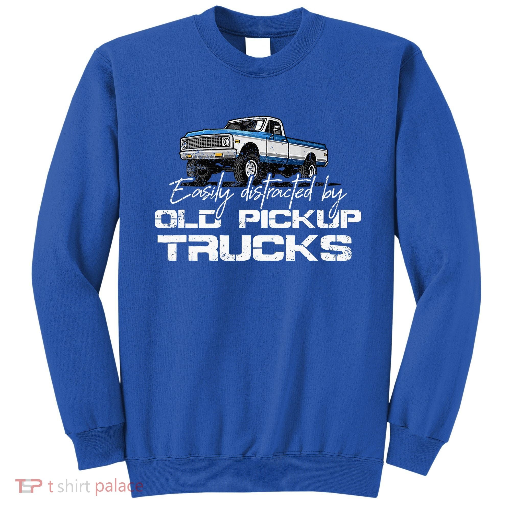 Easily Distracted By Old Pickup Trucks Sweatshirt