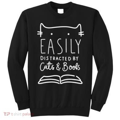 Easily Distracted By Cats And Books Cat & Book Lover Sweatshirt