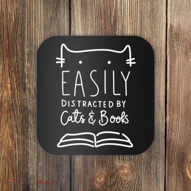 Easily Distracted By Cats And Books Cat & Book Lover Coaster