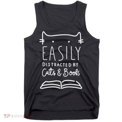 Easily Distracted By Cats And Books Cat & Book Lover Tank Top