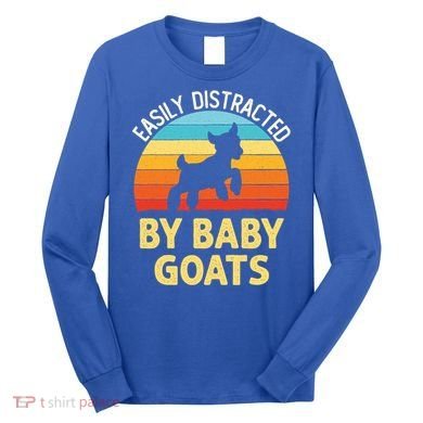Easily Distracted By Goats Funny Goat Lovers Graphic Gift Long Sleeve Shirt