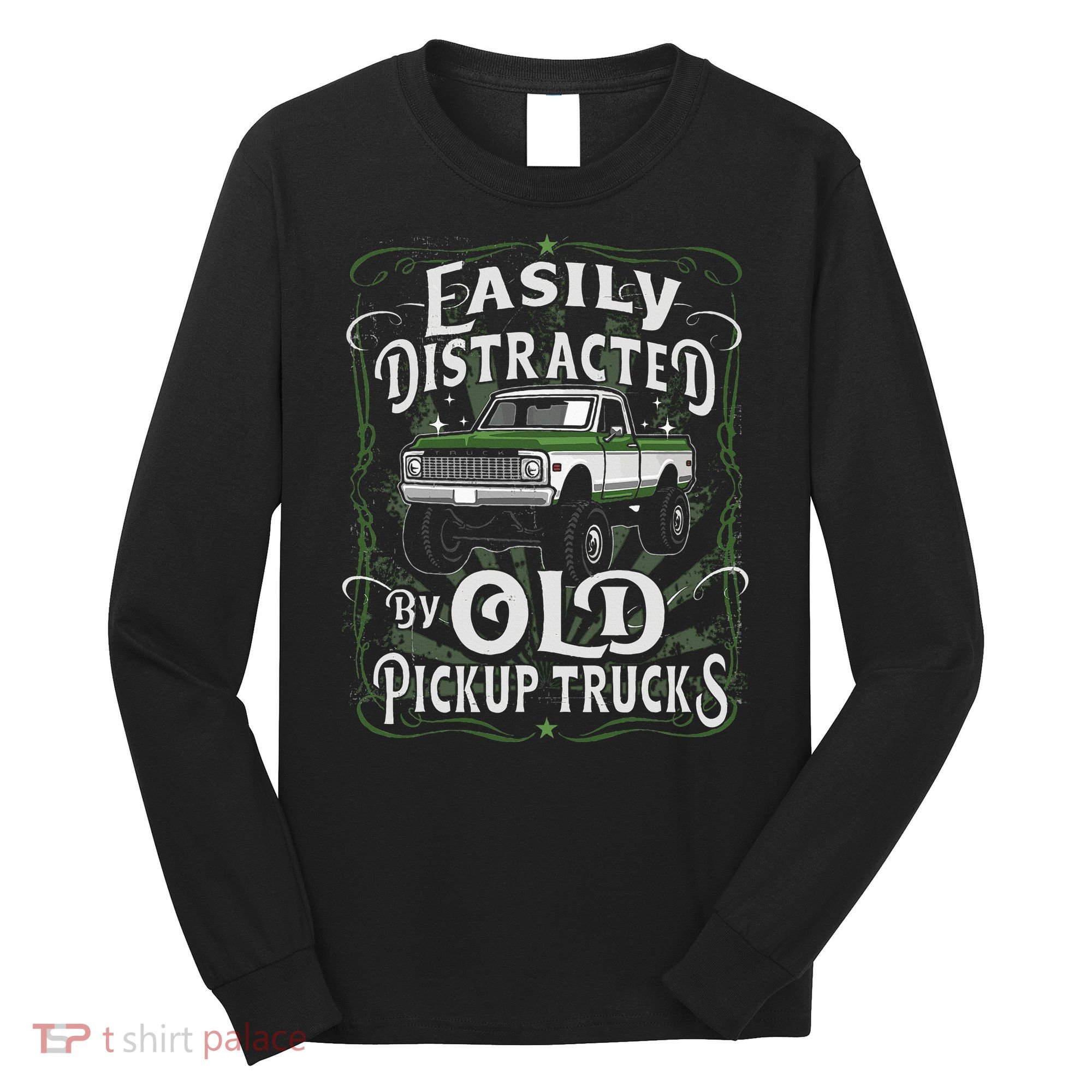 Easily Distracted By Old Pickup Trucks Easily Distracted By Long Sleeve Shirt