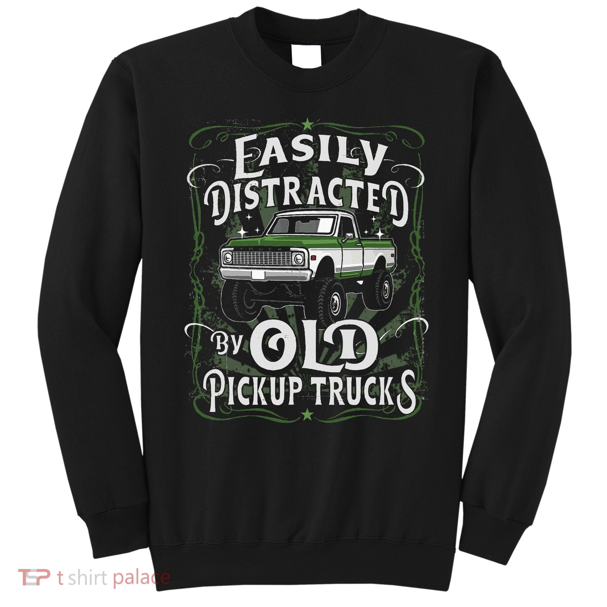 Easily Distracted By Old Pickup Trucks Easily Distracted By Sweatshirt