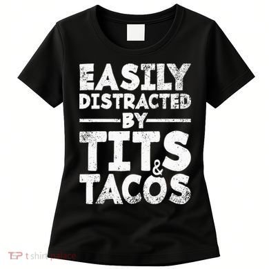 Easily Distracted By Tits And Tacos Adult Humor Gift Women's T-Shirt