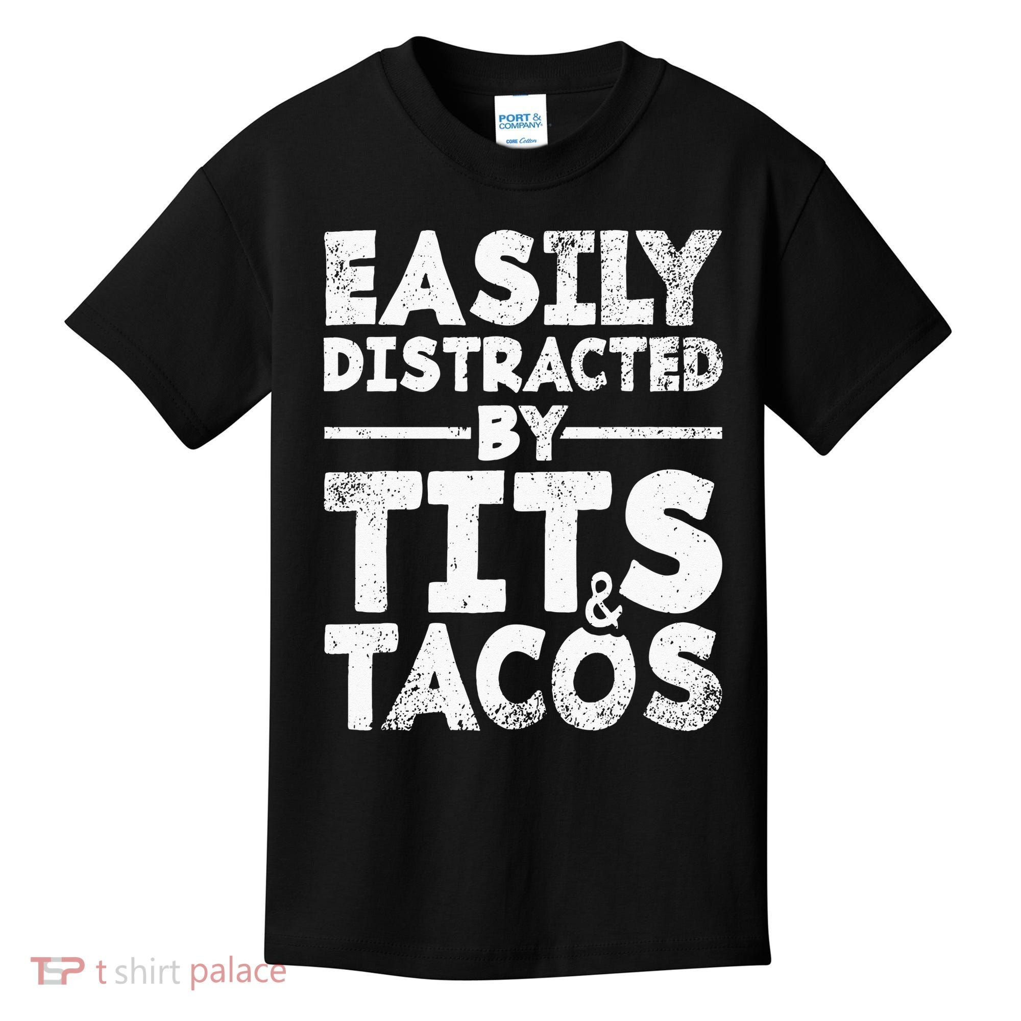 Easily Distracted By Tits And Tacos Adult Humor Gift Kids T-Shirt