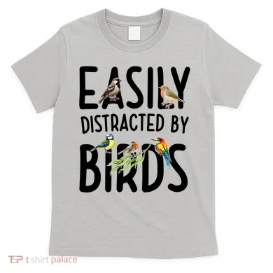 Easily Distracted By Birds T-Shirt