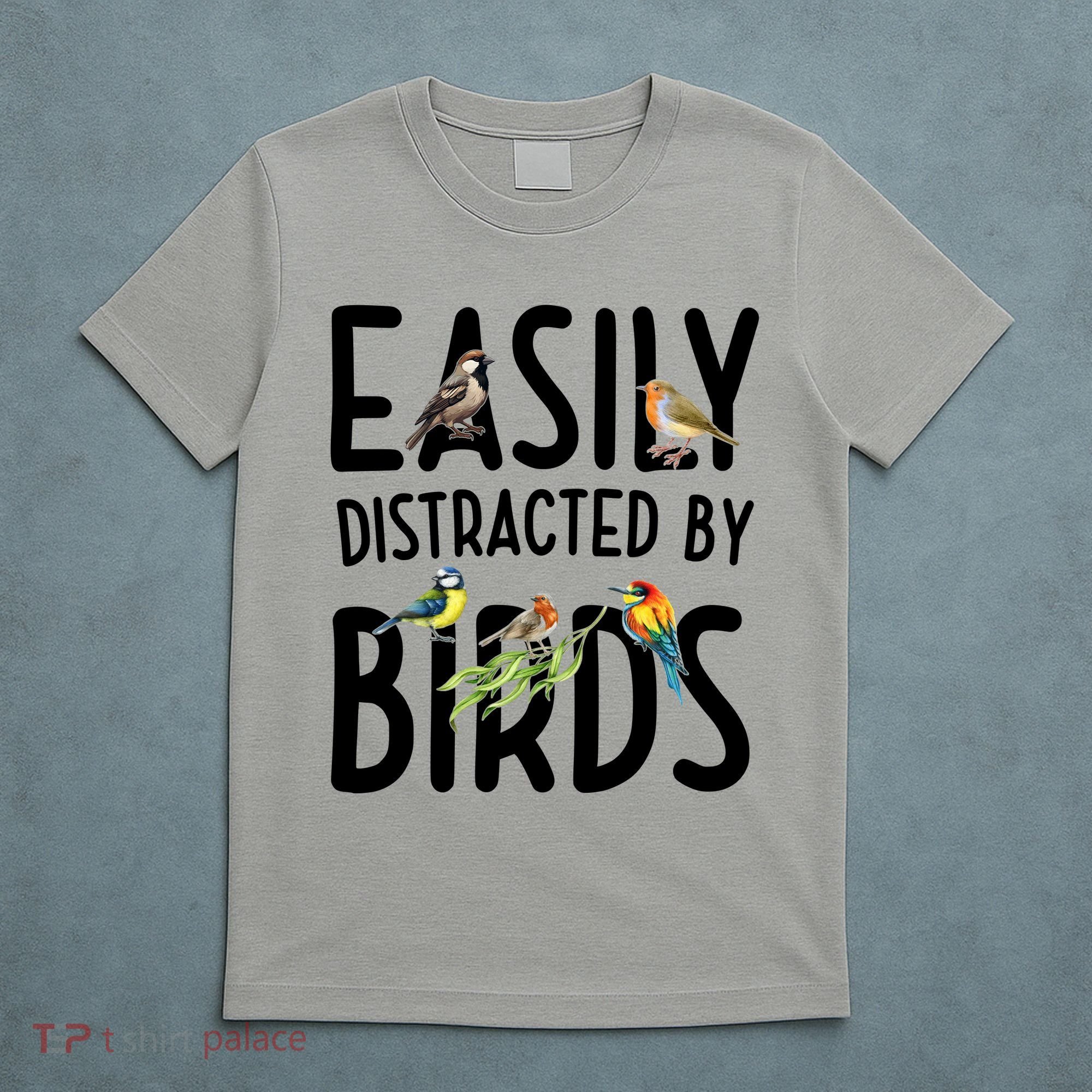 Easily Distracted By Birds T-Shirt