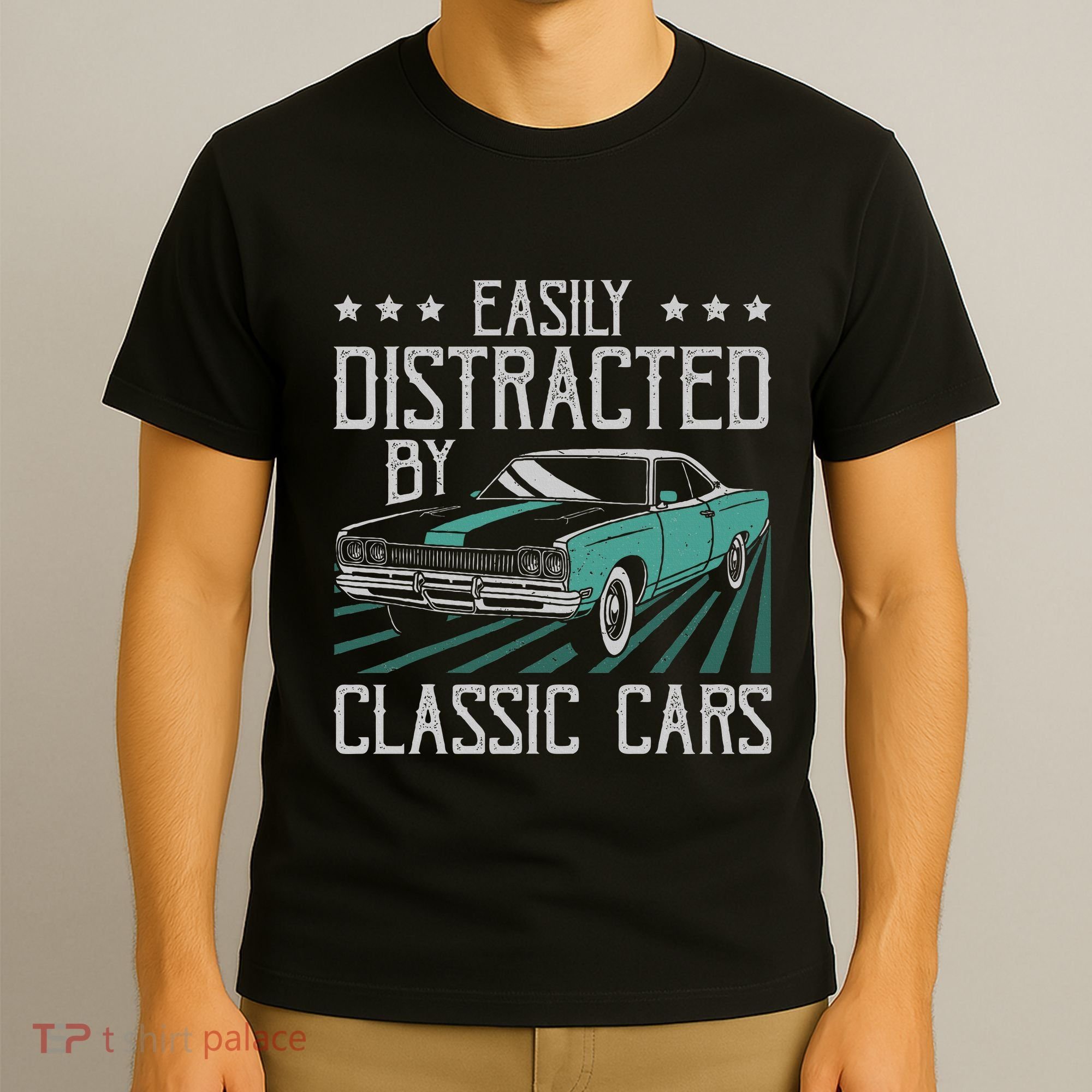 Easily Distracted By Classic Cars Funny Old Vintage Car Guy T-Shirt
